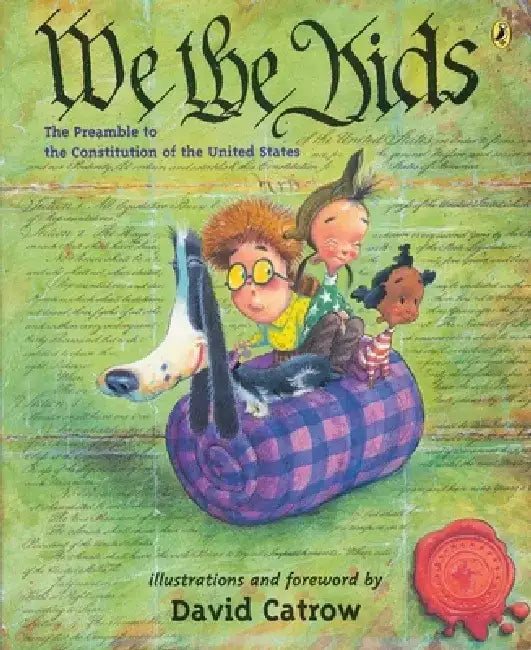 We the Kids: The Preamble to the Constitution of the United States by David Catrow