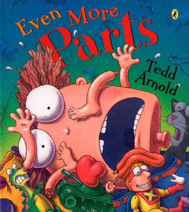Even More Parts: Idioms from Head to Toe by Tedd Arnold