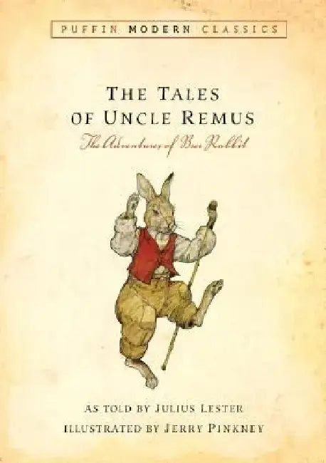 The Tales of Uncle Remus: The Adventures of Brer Rabbit by Julius Lester