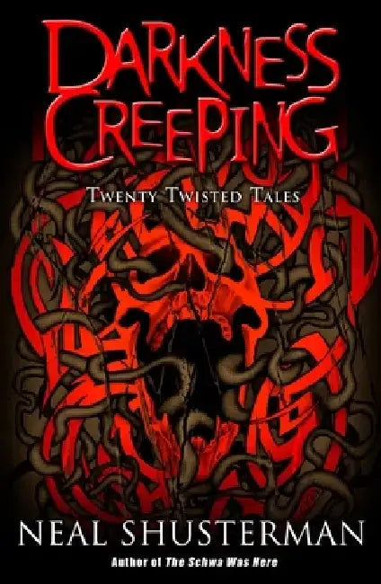 Darkness Creeping: Twenty Twisted Tales by Neal Shusterman