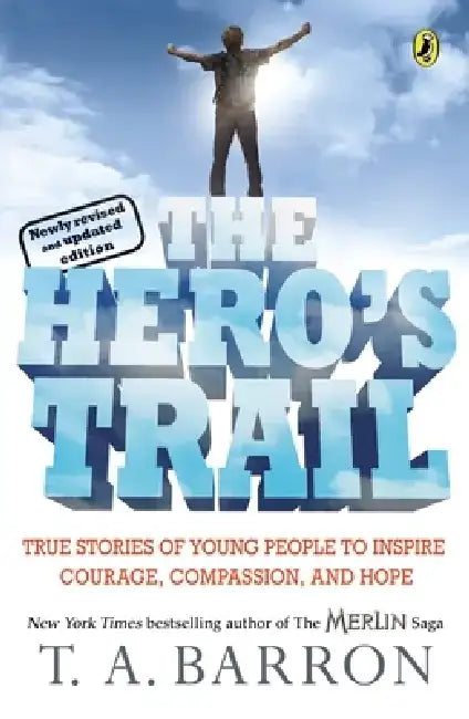 The Hero's Trail: A Guide for a Heroic Life by T. A. Barron