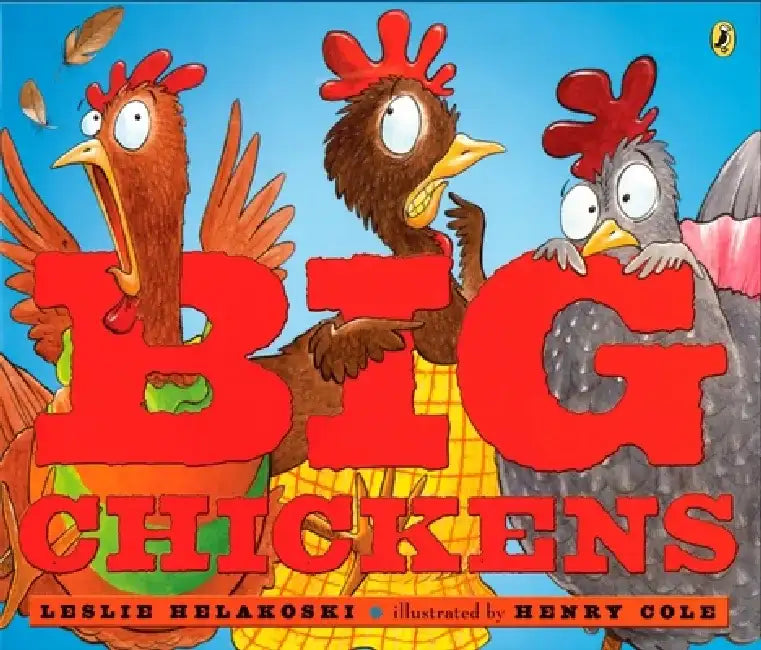 Big Chickens by Leslie Helakoski