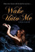 Wake Unto Me by Lisa Cach