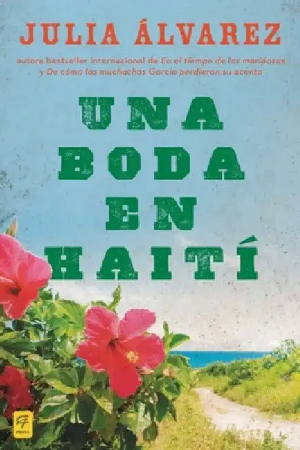 Una boda en Haiti: Una boda en Haiti: Historia de una amistad = A Wedding in Haiti by Julia Alvarez