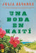 Una boda en Haiti: Una boda en Haiti: Historia de una amistad = A Wedding in Haiti by Julia Alvarez