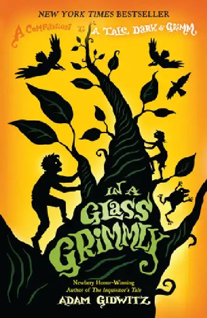 In a Glass Grimmly: A Companion to a Tale Dark & Grimm by Adam Gidwitz