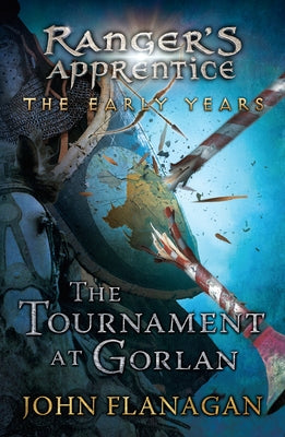 The Tournament at Gorlan by John A. Flanagan