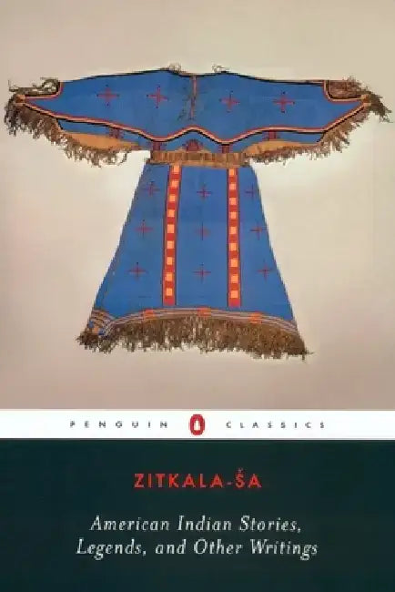 American Indian Stories, Legends, and Other Writings by Zitkala-Sa