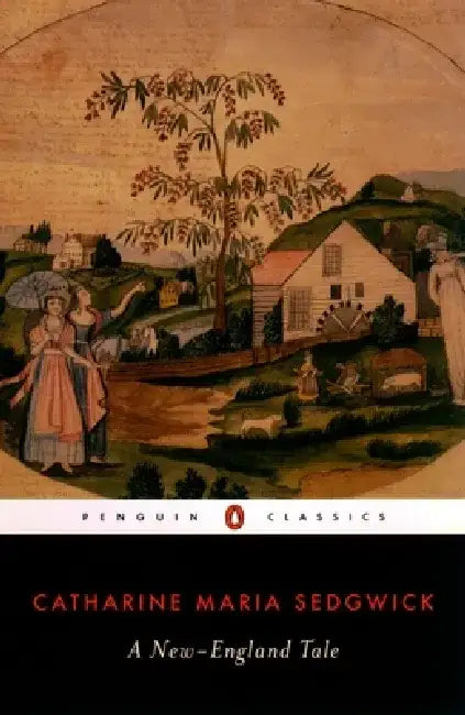 A New-England Tale by Catharine Maria Sedgwick