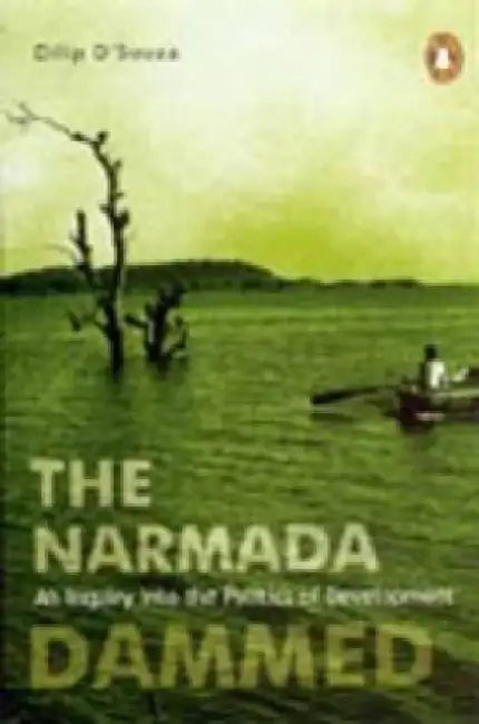The Narmada Daned by Dilip Dâ€™Souza