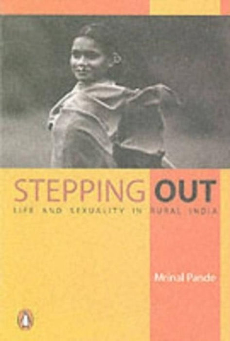 Stepping Out: Life and Sexuality in Rural India by Mrnala Pande