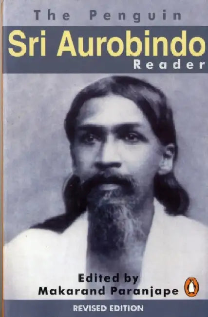 Penguin Sri Aurobindo Reader by Makarand R. Paranjape