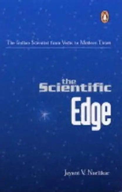The Scientific Edge: the Indian Scientist From Vedic to Modern Times by Jayant V. Narlikar