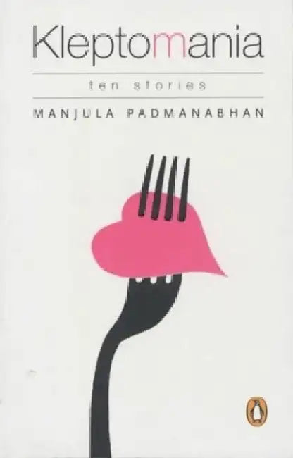 Kleptomania: Ten Stories by Manjula Padmanabhan