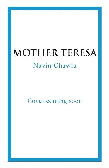 Mother Teresa by Navin Chawla