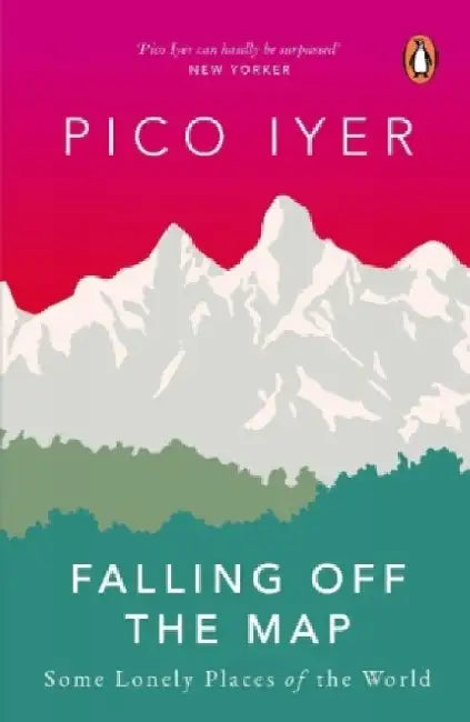 Falling Off The Map by Pico Iyer