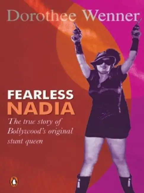 Fearless Nadia by Dorothee Wenner