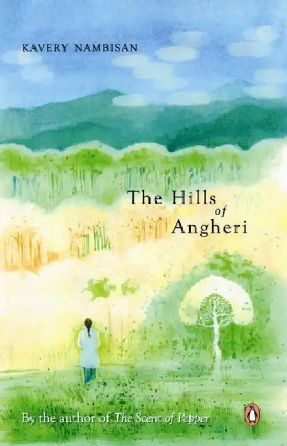The Hills Of Angheri by Kavery Nambisan