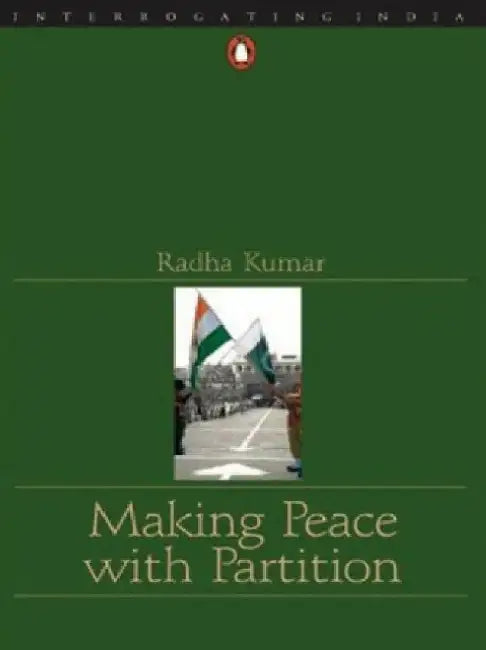 Making Peace With Partition by Radha Kumar