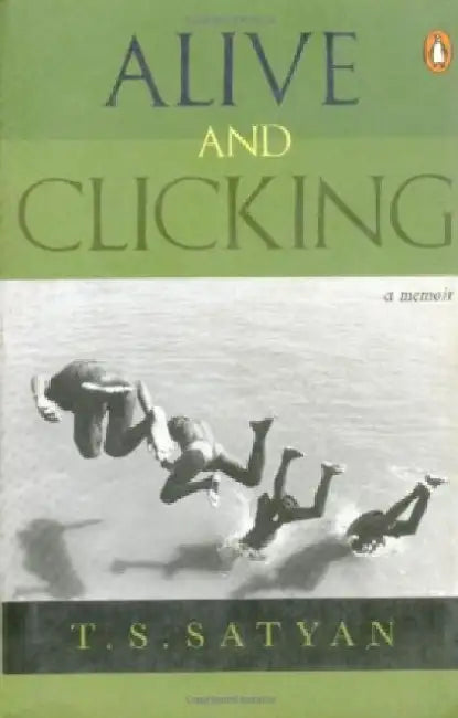 Alive And Clicking by T.S. Satyan