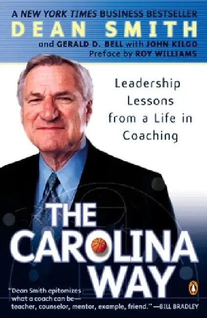 The Carolina Way: Leadership Lessons from a Life in Coaching by Dean Smith