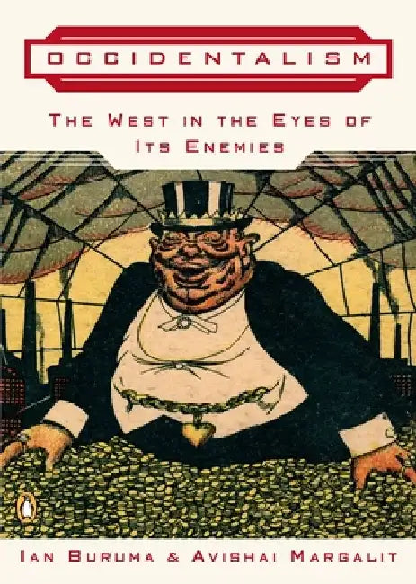 Occidentalism: The West in the Eyes of Its Enemies by Ian Buruma
