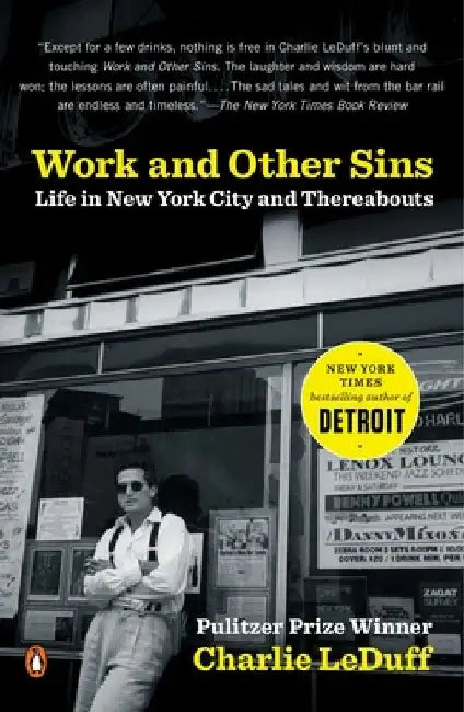 Work and Other Sins: Life in New York City and Thereabouts by Charlie Leduff