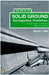 The Myth of Solid Ground: Earthquakes, Prediction, and the Fault Line Between Reason and Faith by David L. Ulin