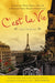 C'est La Vie: An American Woman Begins a New Life in Paris and--Voila!--Becomes Almost French by Suzy Gershman