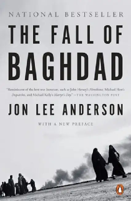 The Fall of Baghdad by Jon Lee Anderson