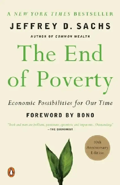 The End of Poverty: Economic Possibilities for Our Time by Jeffrey D. Sachs