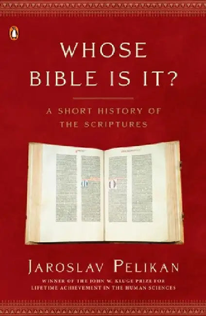 Whose Bible Is It?: A Short History of the Scriptures by Jaroslav Pelikan