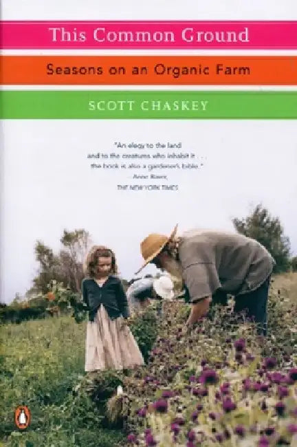 This Common Ground: Seasons on an Organic Farm by Scott Chaskey