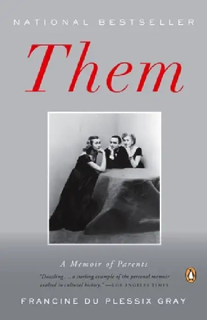 Them: A Memoir of Parents by Francine Du Plessix Gray