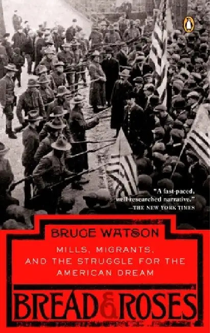 Bread and Roses: Mills, Migrants, and the Struggle for the American Dream by Bruce Watson