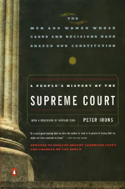 A People's History of the Supreme Court: The Men and Women Whose Cases and Decisions Have Shaped Our Constitutionrevised Edition by Peter Irons