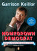 Homegrown Democrat: A Few Plain Thoughts from the Heart of America by Garrison Keillor