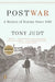 Postwar: A History of Europe Since 1945 by Tony Judt