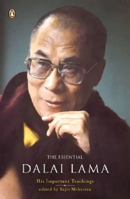 The Essential Dalai Lama: His Important Teachings by Rajiv Mehrotra