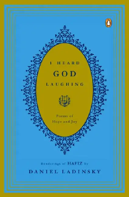 I Heard God Laughing: Poems of Hope and Joy by Hafiz
