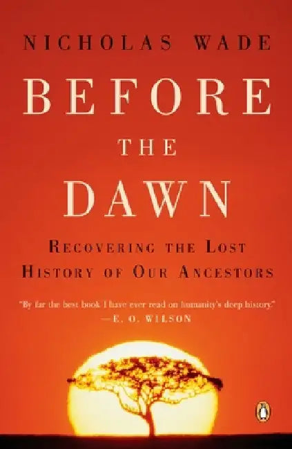 Before the Dawn: Recovering the Lost History of Our Ancestors by Nicholas Wade