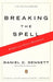 Breaking the Spell: Religion as a Natural Phenomenon by Daniel C. Dennett