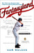 Fantasyland: A Sportswriter's Obsessive Bid to Win the World's Most Ruthless Fantasy Baseball League by Sam Walker