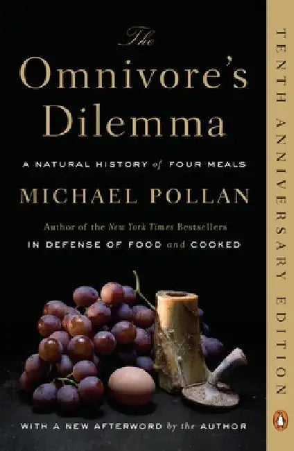 The Omnivore's Dilemma: A Natural History of Four Meals by Michael Pollan