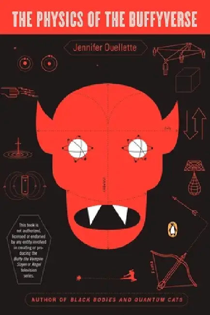 The Physics of the Buffyverse by Jennifer Ouellette