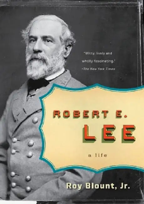 Robert E. Lee: A Life by Roy Blount