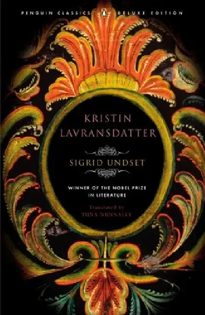 Kristin Lavransdatter: (Penguin Classics Deluxe Edition) by Sigrid Undset