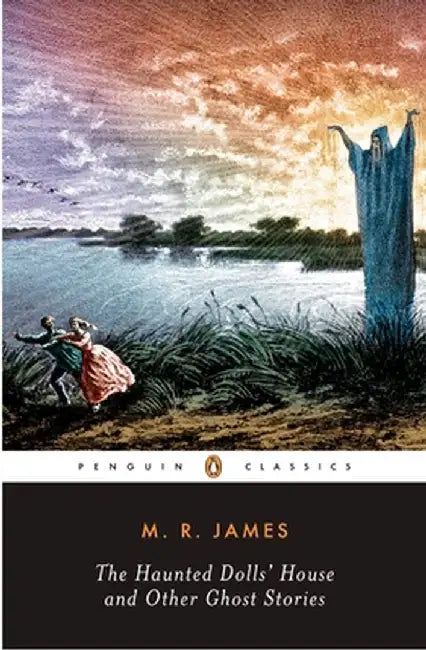 The Haunted Doll's House and Other Ghost Stories: The Complete Ghost Stories of M. R. James, Volume 2 by M. R. James