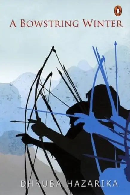 A Bowstring Winter by Dhruba Hazarika