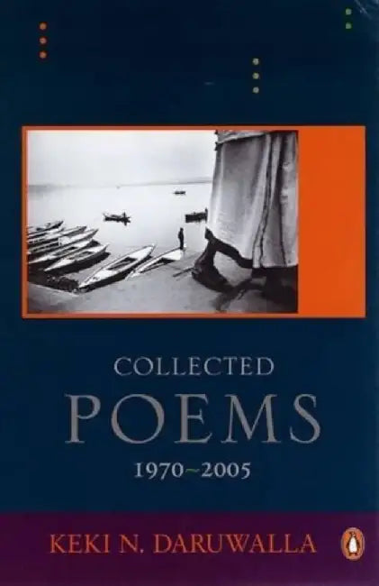 Collected Poems, 1970 - 2005 by Daruwalla, Keki N.